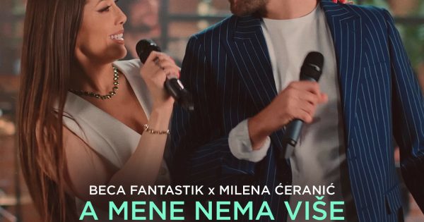 Beca Fantastik i Milena Čeranić - A Mene Nema Više