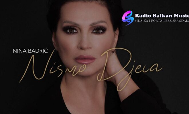 Nina Badric - Nismo Djeca